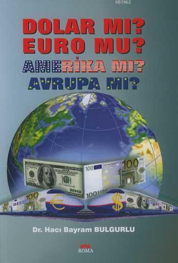 Dolar mı? Euro mu? Amerika mı? Avrupa mı?