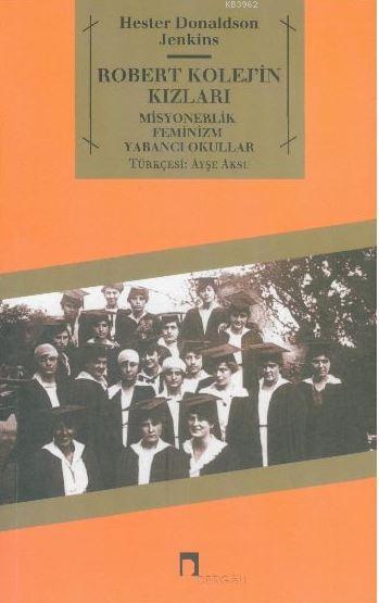 Robert Kolej'in Kızları; Misyonerlik - Feminizm - Yabancı Okullar