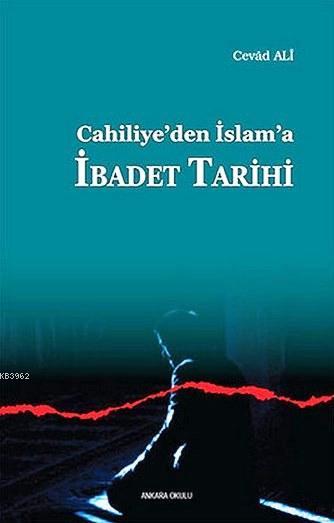 Cahiliye'den İslam'a İbadet Tarihi