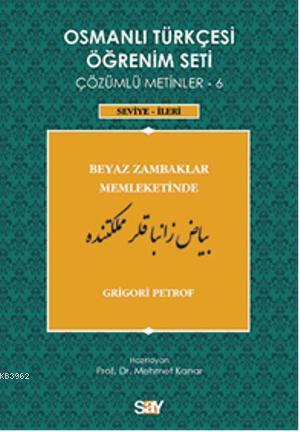 Osmanlı Türkçesi Öğrenim Seti 6 - Seviye İleri; Beyaz Zambaklar Memleketinde