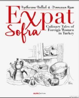 Expat Sofra; Culinary Tales of Foreign Women in Turkey