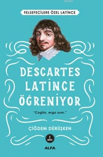 Descartes - Latince Öğreniyor; Felsefecilere Özel Latince