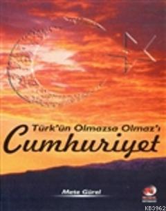 Türk'ün Olmazsa Olmaz'ı Cumhuriyet