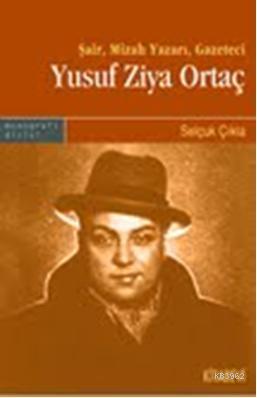 Yusuf Ziya Ortaç; Şair, Mizah Yazarı, Gazeteci