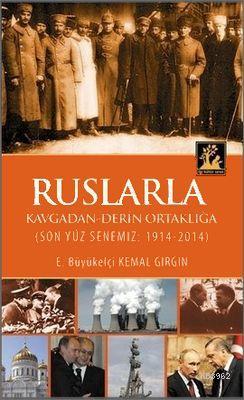 Ruslarla Kavgadan - Derin Ortaklığa; Son Yüz Senemiz: 1914-2014