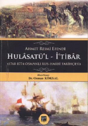 Hulasatü'l - İtibar; 1768-1774 Osmanlı Rus-Harbi Tarihçesi