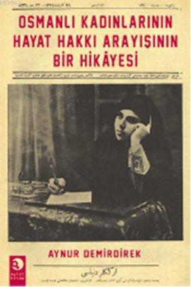 Osmanlı Kadınlarının Hayat Hakkı Arayışının Bir Hikayesi