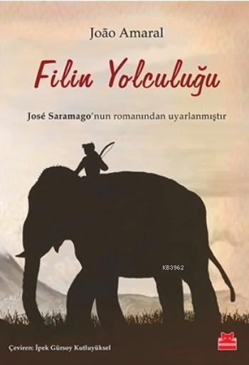 Filin Yolculuğu; Jose Saramago'nun Romanından Uyarlanmıştır
