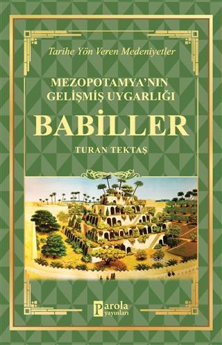 Babiller - Mezopotamya'nın Gelişmiş Uygarlığı Tarihe Yön Veren Medeniyetler
