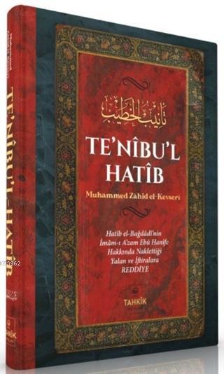 Te'nibu'l Hatib; Hatib el-Bağdadi'nin İmam-ı A'zam Ebu Hanife Hakkında Naklettiği Yalan ve İftiralara Reddiye
