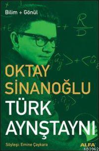Türk Aynştaynı; Oktay Sinanoğlu / Bilim + Gönül