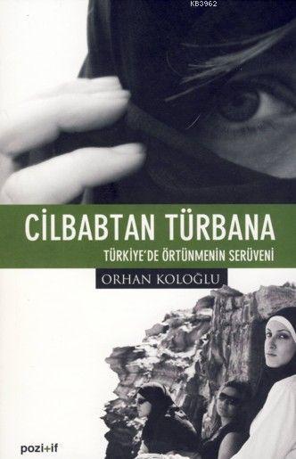 Cilbabtan Türbana; Türkiye'de Örtünmenin Serüveni