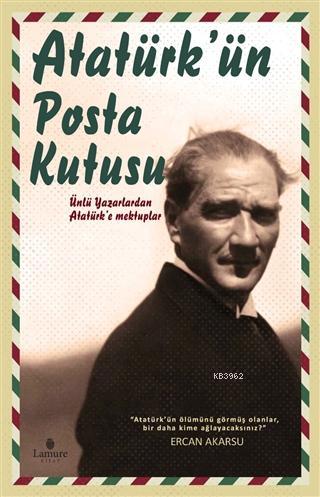 Atatürk'ün Posta Kutusu; Ünlü Yazarlardan Atatürk'e Mektuplar