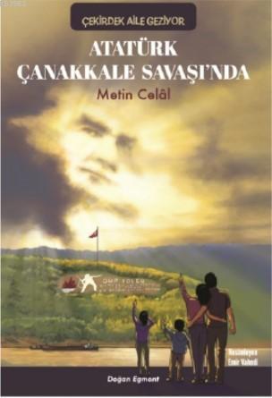 Atatürk Çanakkale Savaşında; Çekirdek Aile Geziyor