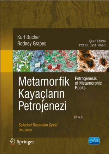 Metamorfik Kayaçların Petrojenezi; Petrogenesis of Metamorphic Rocks