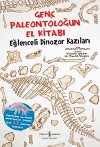 Genç Paleontoloğun El Kitabı; Eğlenceli Dinozor Kazıları