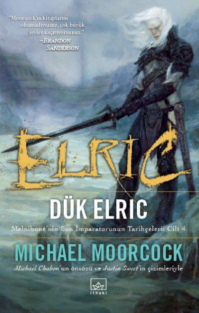Elric: Dük Elric; Melnibone'nin Son İmparatorunun Tarihçeleri: Cilt - 4