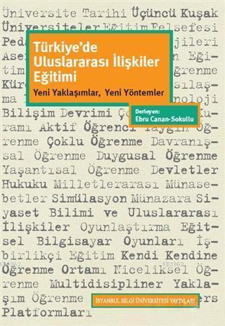 Türkiye'de Uluslararası İlişkiler Eğitimi; Yeni Yaklaşımlar, Yeni Yöntemler