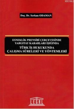 Türk İş Hukukunda Çalışma Süreleri ve Yöntemleri