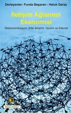 İletişim Ağlarının Ekonomisi; Telekomünikasyon, Kitle İletişimi, Yazılım ve İnternet