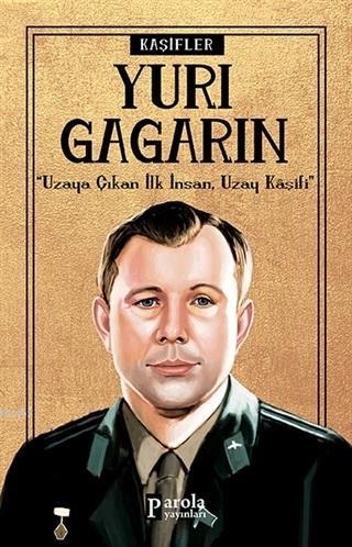 Yuri Gagarin - Kaşifler; Uzaya Giden İlk İnsan, Uzay Kaşifi