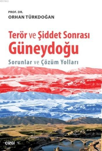 Terör ve Şiddet Sonrası Güneydoğu; Sorunlar ve Çözüm Yolları