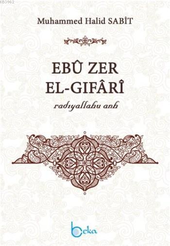 Ebu Zer El-Gıfari (Radıyallahu  Anh)