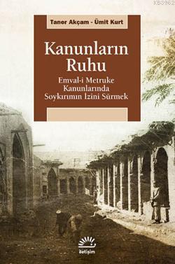 Kanunların Ruhu; Emval-i Metruke Kanunlarında Soykırımın İzini Sürmek