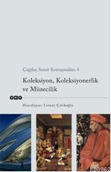 Çağdaş Yaşam Konuşmaları 4; Koleksiyon, Koleksiyonerlik, Müzecilik