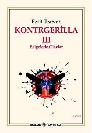 Kontrgerilla III; Belgelerle Olaylar
