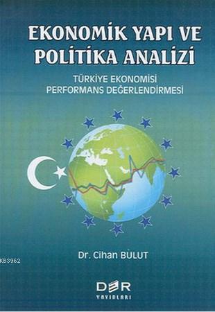 Ekonomik Yapı ve Politika Analizi; Türkiye Ekonomisi Performans Değerlendirmesi