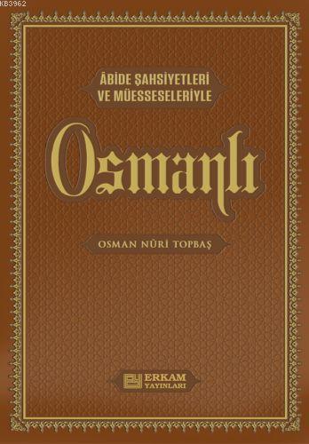 Abide Şahsiyetleri ve Müesseseleriyle; Osmanlı