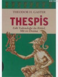 Thespis; Eski Yakındoğu´da Ritüel, Mit ve Drama 