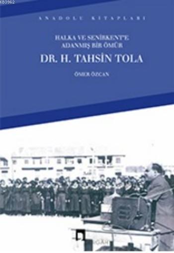 Halka ve Senirkent'e Adanmış Bir Ömür; Dr. H. Tahsin Tola