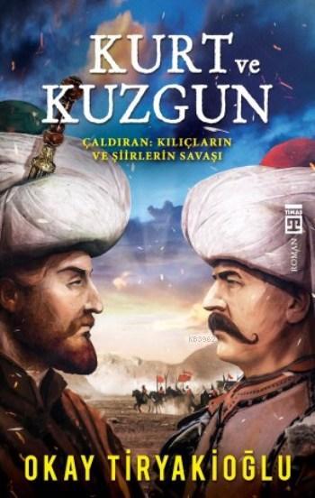 Kurt ve Kuzgun; Çaldıran: Kılıçların ve Şiirlerin Savaşı