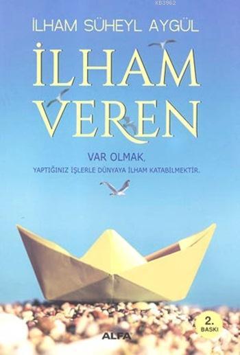 İlham Veren; Var Olmak Yaptığınız İşlerle Dünyaya İlham Katabilmektir