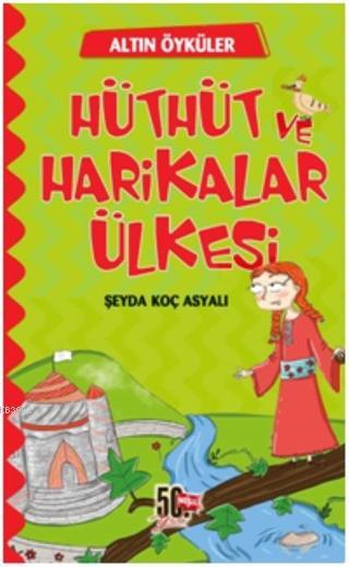 Hüthüt ve Harikalar Ülkesi - Altın Öyküler