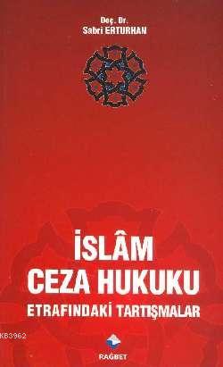 İslam Ceza Hukuku Etrafındaki Tartışmalar