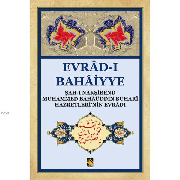 Evrâd-ı Bahâiyye  ( Dergi Boy ); Şah-ı Nakşibend Muhammed Bahâüddin Buhari hazretleri'nin Evrâd-ı