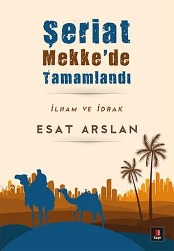 Şeriat Mekke'de Tamamlandı; İlham ve İdrak