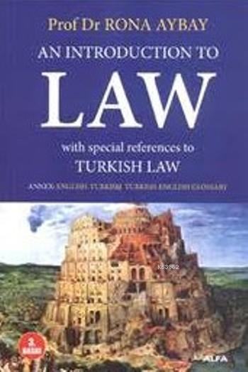 An Introduction To Law; Hukuka Giriş - Üniversiteler İçin