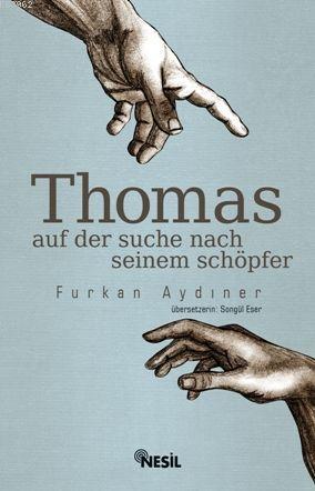 Thomas  Auf Der Suche Nach Seinem Schöpfer