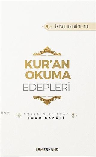 Kur'an Okuma Edepleri - İhya-ü Ulumi'd-Din