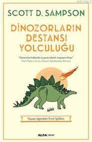 Dinozorların Destansı Yolculuğu; Yaşam Ağındaki Fosil İplikler