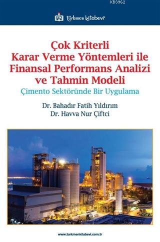 Çok Kriterli Karar Verme Yöntemleri ile Finansal Performans Analizi ve Tahmin Modeli; Çimento Sektöründe Bir Uygulama