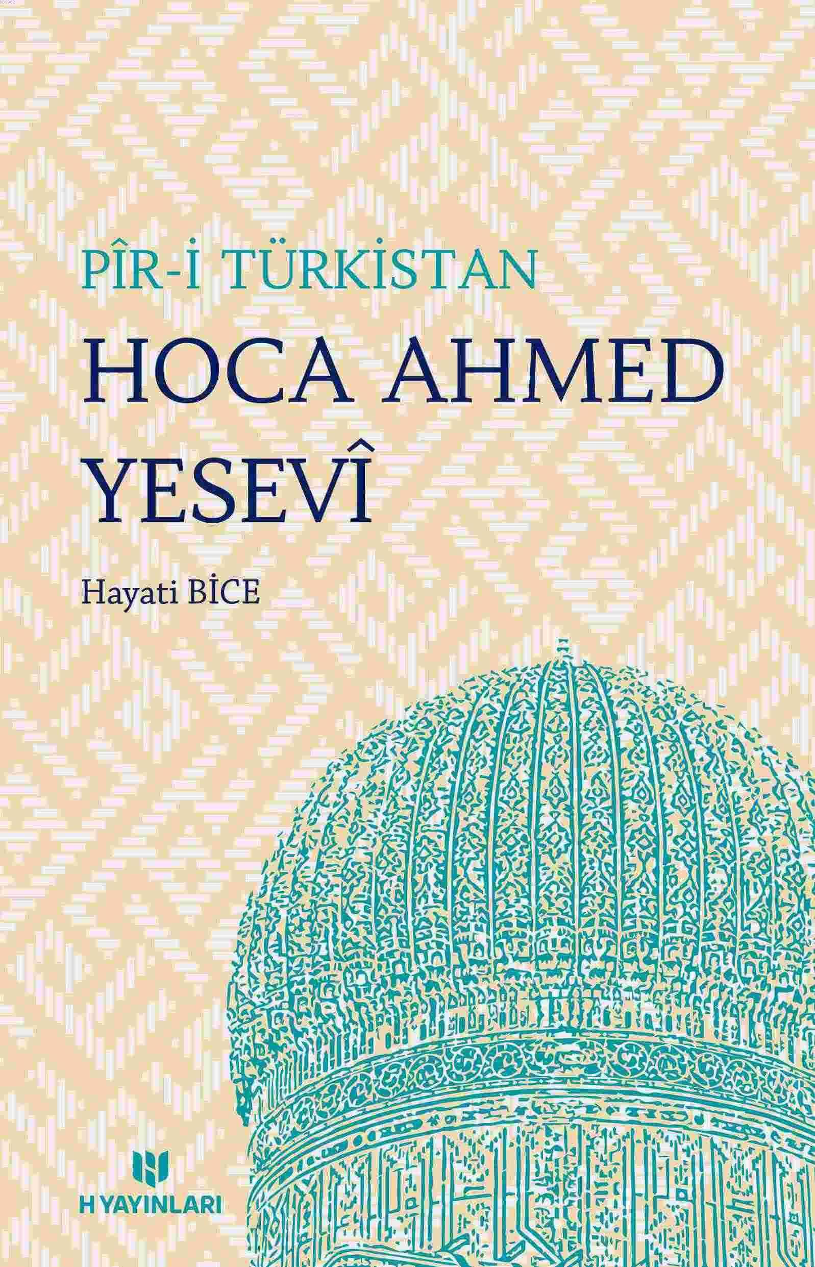 Pîr-i Türkistan Hoca Ahmed Yesevî ve Hikmetleri