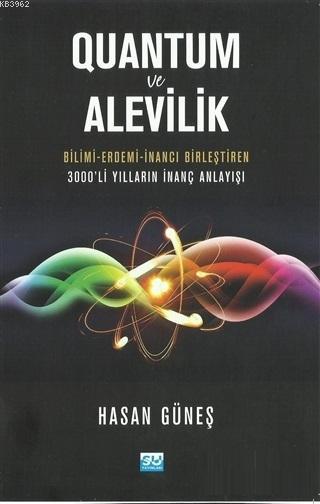 Quantum ve Alevilik; Bilimi-Erdemi-İnancı Birleştiren 3000'li Yılların İnanç Anlayışı