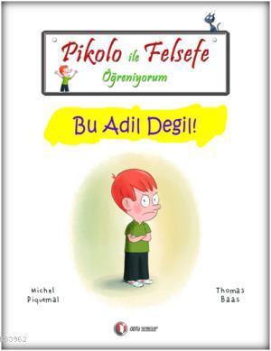 Pikolo ile Felsefe Öğreniyorum; Bu Adil Değil!