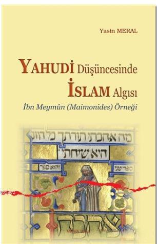 Yahudi Düşüncesinde İslam Algısı; İbn Meymun Örneği