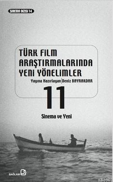 Türk Film Araştırmalarında Yeni Yönelimler 11; Sinema ve Yeni